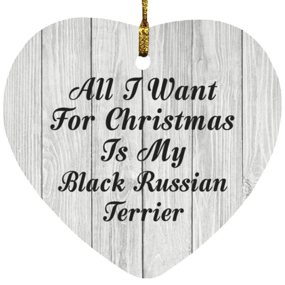All I Want For Christmas Is My Black Russian Terrier - Heart Ornament F
