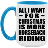 All I Want For Christmas Is More Horseback Riding - 15oz Accent Mug Blue