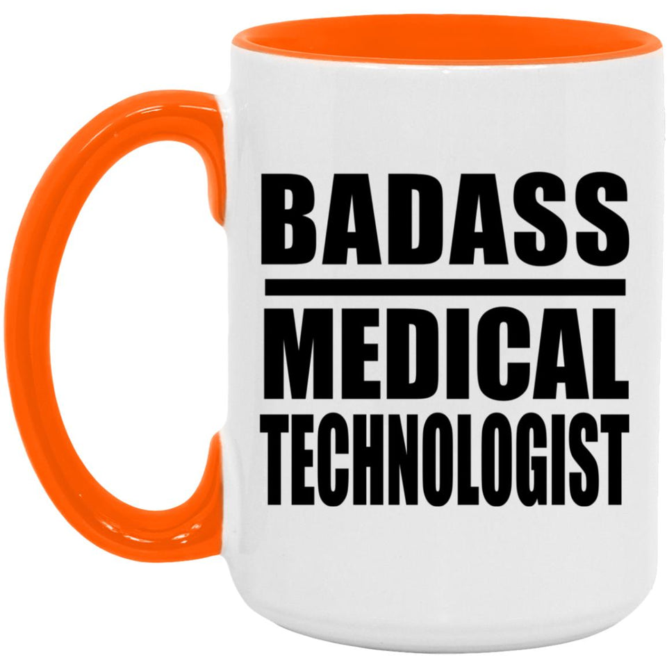 Badass Medical Technologist - 15oz Accent Mug Orange