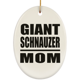 Giant Schnauzer Mom - Oval Ornament