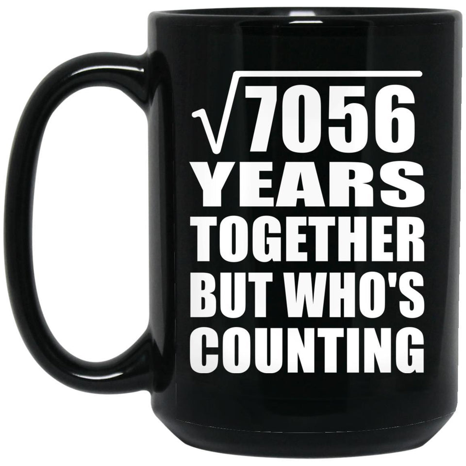 84th Anniversary Square Root of 7056 Years Who's Counting - 15oz Coffee Mug Black