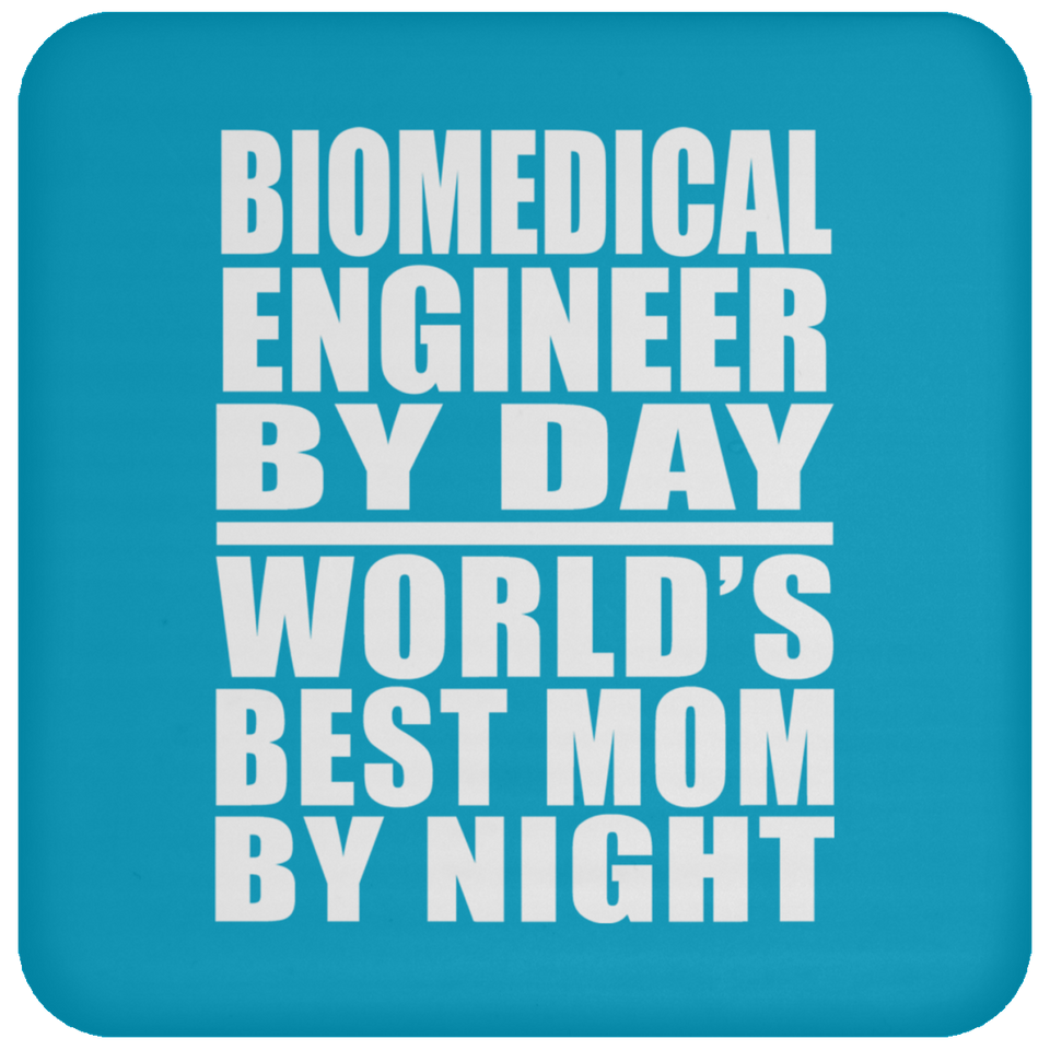 Biomedical Engineer By Day World's Best Mom By Night - Drink Coaster