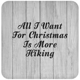All I Want For Christmas Is More Hiking - Drink Coaster F