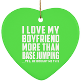 I Love My Boyfriend More Than BASEJumping - Heart Ornament