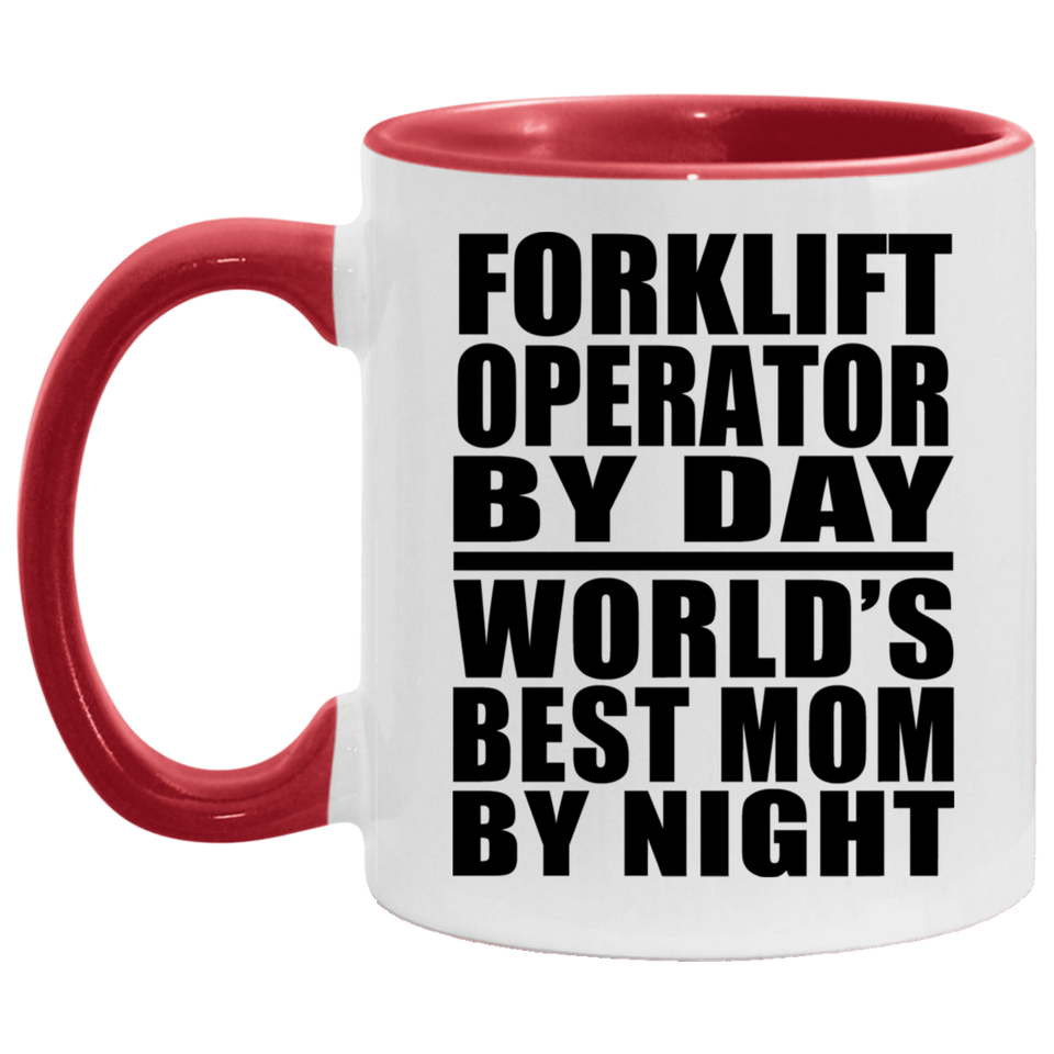 Forklift Operator By Day World's Best Mom By Night - 11oz Accent Mug Red