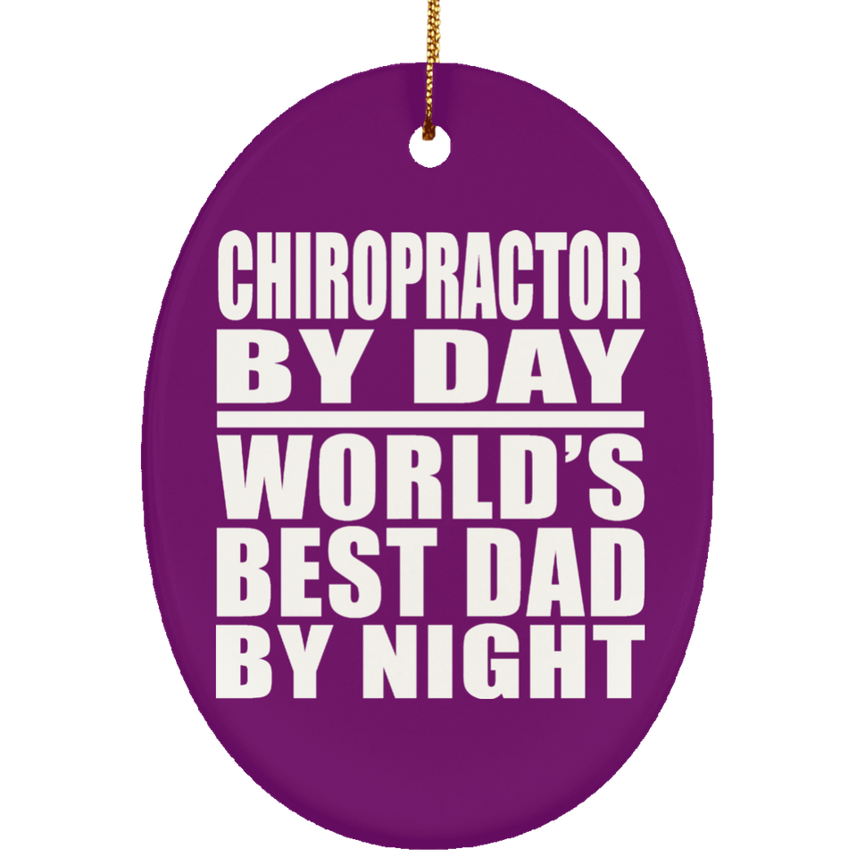 Chiropractor By Day World's Best Dad By Night - Oval Ornament