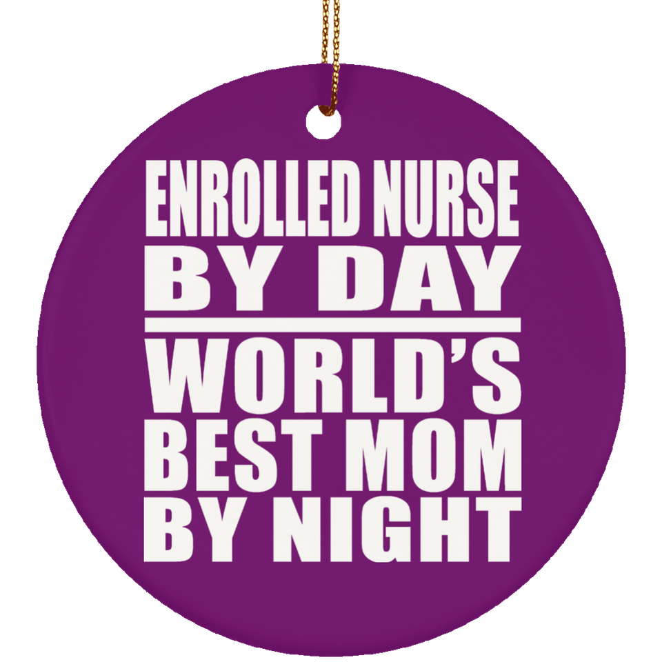 Enrolled Nurse By Day World's Best Mom By Night - Circle Ornament