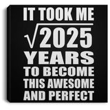 45th Birthday Took Square Root of 2025 Years To Awesome - Canvas Square