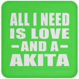All I Need Is Love And A Akita - Drink Coaster