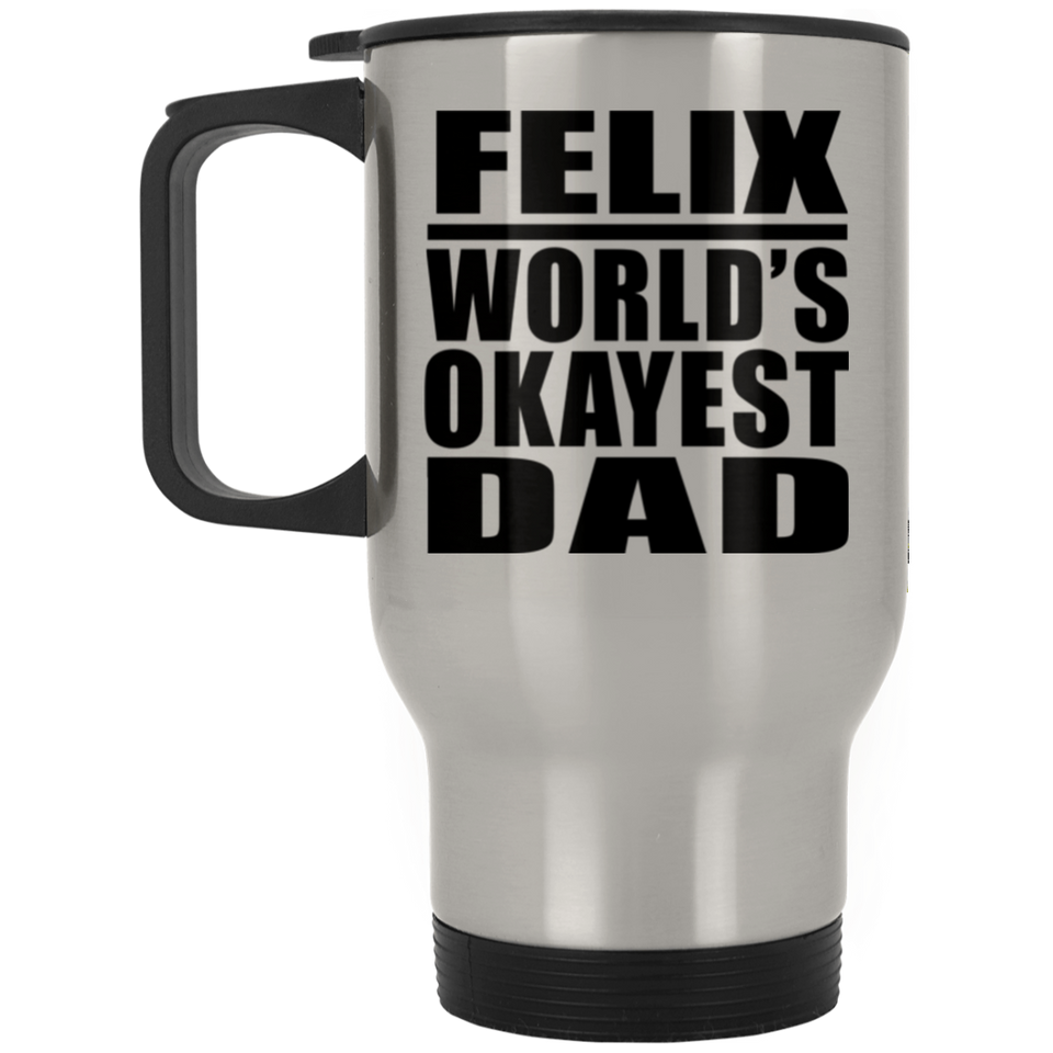 Felix World's Okayest Dad - Silver Travel Mug