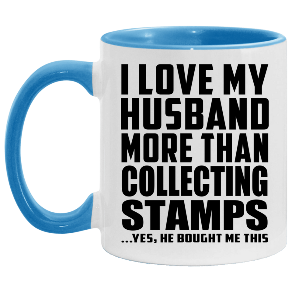 I Love My Husband More Than Collecting Stamps - 11oz Accent Mug Blue