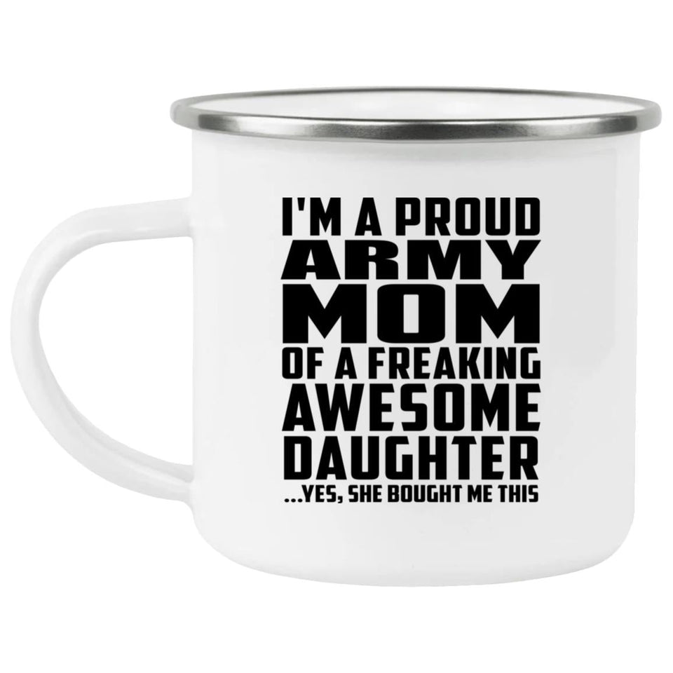Proud Army Mom Of Awesome Daughter - 12oz Camping Mug