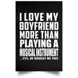 I Love My Boyfriend More Than Playing A Musical Instrument - Poster Portrait
