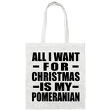 All I Want For Christmas Is My Pomeranian - Tote Bag White