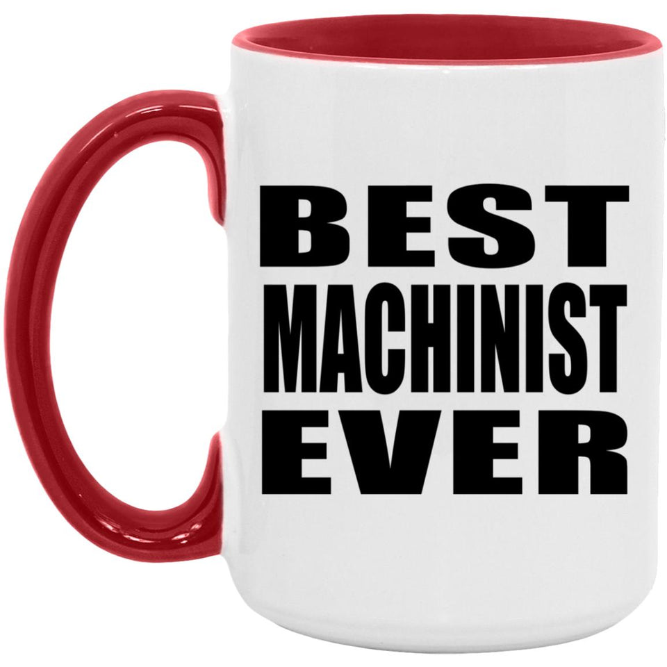 Best Machinist Ever - 15oz Accent Mug Red