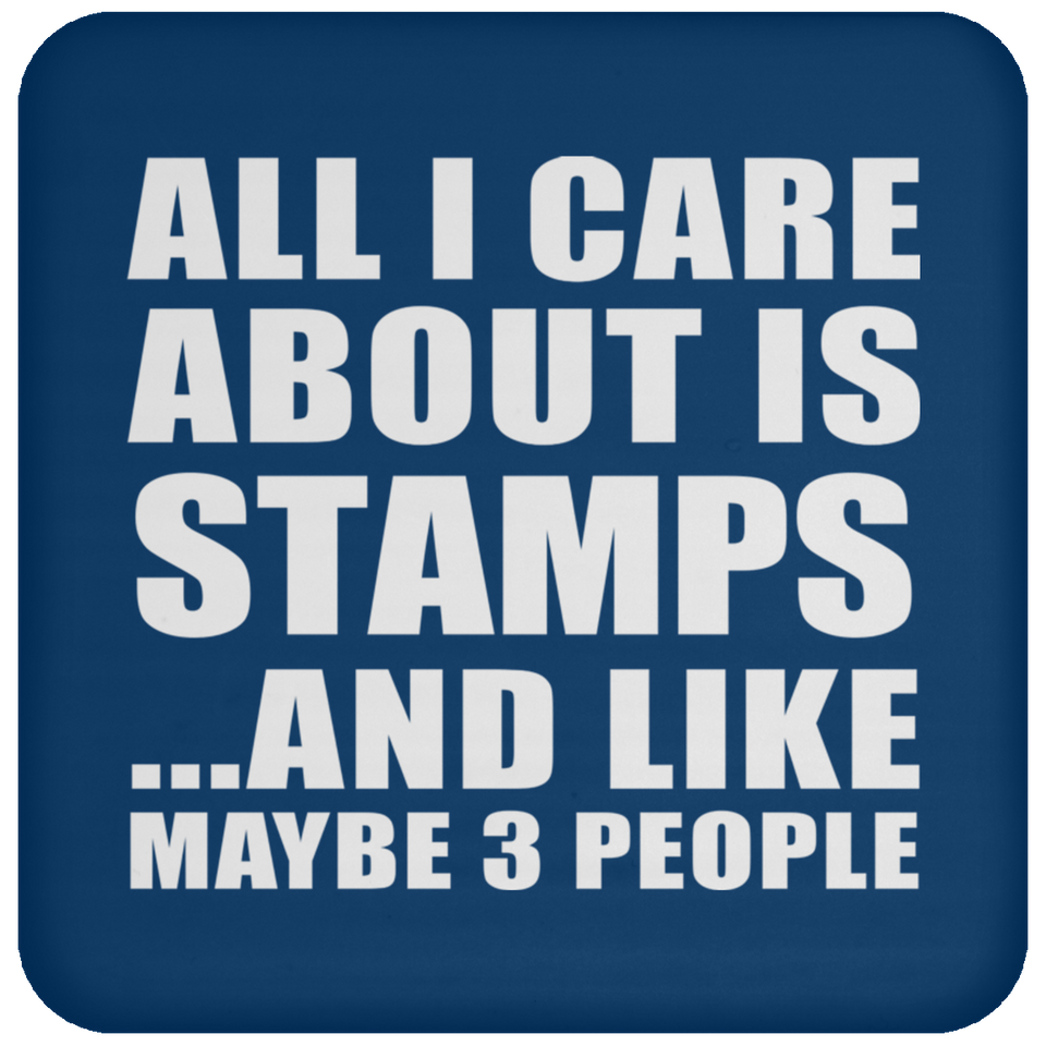 All I Care About Is Stamps - Drink Coaster