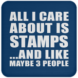 All I Care About Is Stamps - Drink Coaster