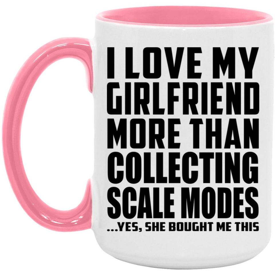 I Love My Girlfriend More Than Collecting Scale Modes - 15oz Accent Mug Pink