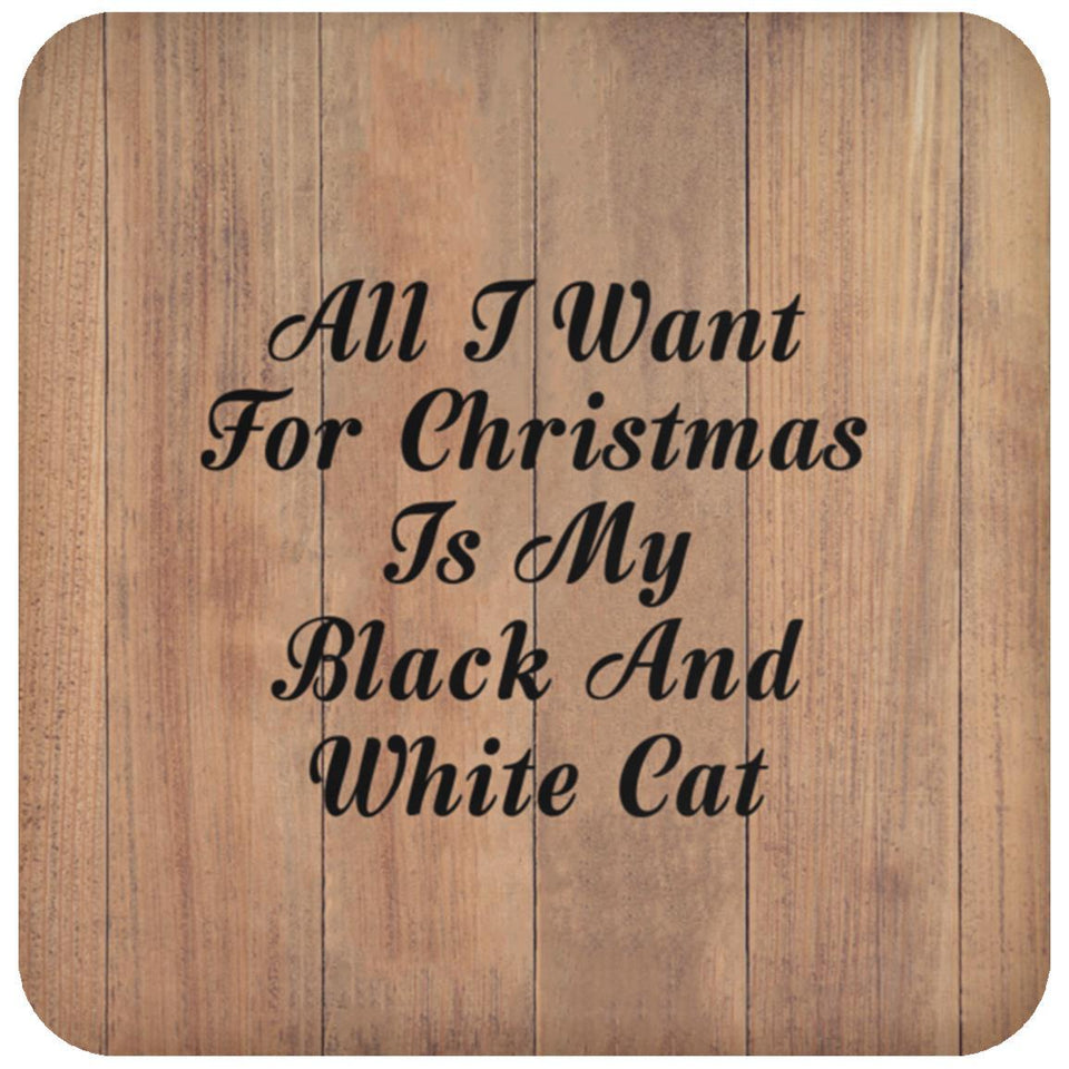 All I Want For Christmas Is My Black And White Cat - Drink Coaster C