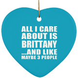 All I Care About Is Brittany - Heart Ornament