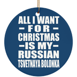 All I Want For Christmas Is My Russian Tsvetnaya Bolonka - Circle Ornament