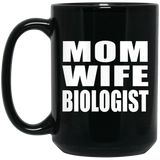 Mom Wife Biologist - 15oz Coffee Mug Black