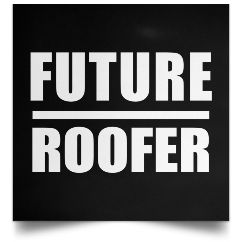 Future Roofer - Poster Square