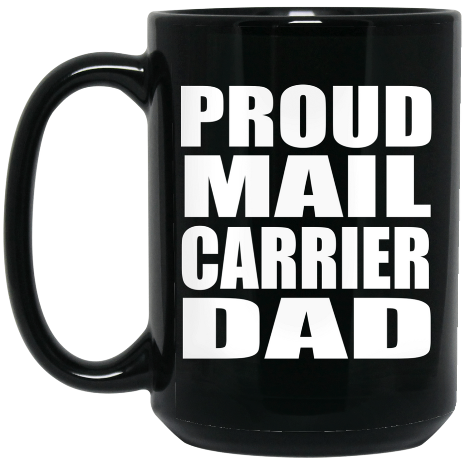 Proud Mail Carrier Dad - 15oz Coffee Mug Black
