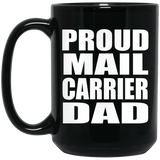 Proud Mail Carrier Dad - 15oz Coffee Mug Black