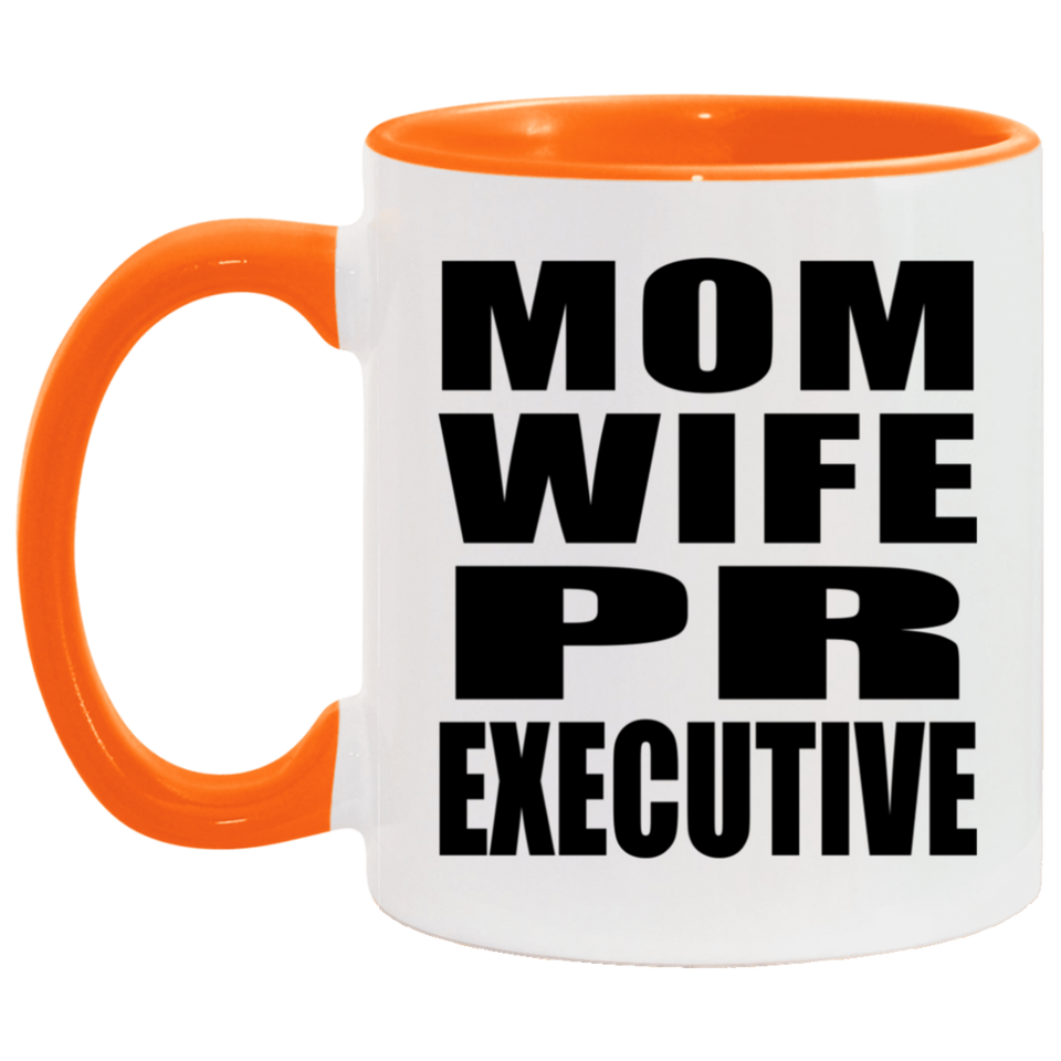 Mom Wife PR Executive - 11oz Accent Mug Orange