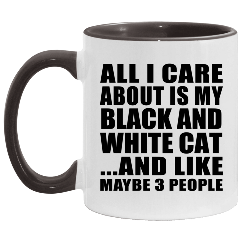 All I Care About Is My Black And White Cat - 11oz Accent Mug Black