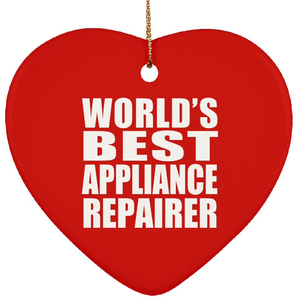 World's Best Appliance Repairer - Heart Ornament