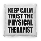 Keep Calm and Trust The Physical Therapist - Throw Pillow