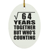 8th Anniversary Square Root of 64 Years Who's Counting - Oval Ornament