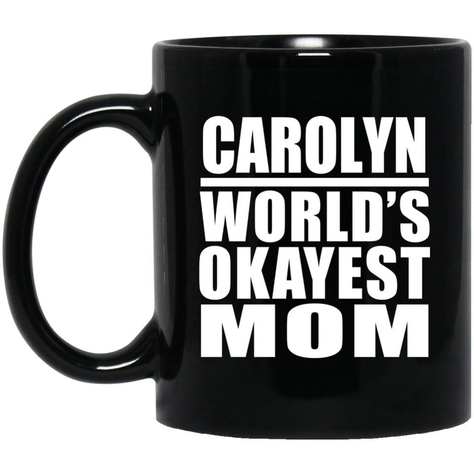 Carolyn World's Okayest Mom - 11 Oz Coffee Mug Black