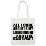 All I Care About Is My Labloodhound - Tote Bag White
