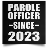 Parole Officer Since 2023 - Poster Square