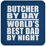 Butcher By Day World's Best Dad By Night - Drink Coaster