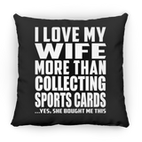 I Love My Wife More Than Collecting Sports Cards - Throw Pillow Black