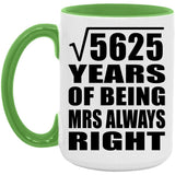 75th Anniversary Square Root of 5625 Years Mrs Always Right - 15oz Accent Mug Green