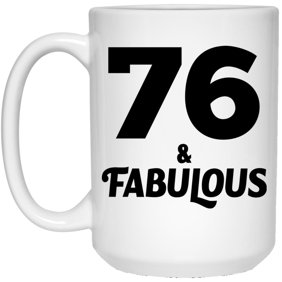 76th Birthday 76 & Fabulous - 15oz Coffee Mug