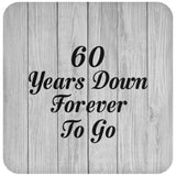 60th Anniversary 60 Years Down Forever To Go - Drink Coaster F