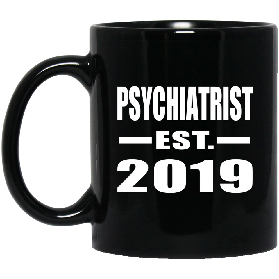 Psychiatrist Established EST. 2019 - 11oz Coffee Mug Black
