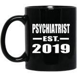 Psychiatrist Established EST. 2019 - 11oz Coffee Mug Black