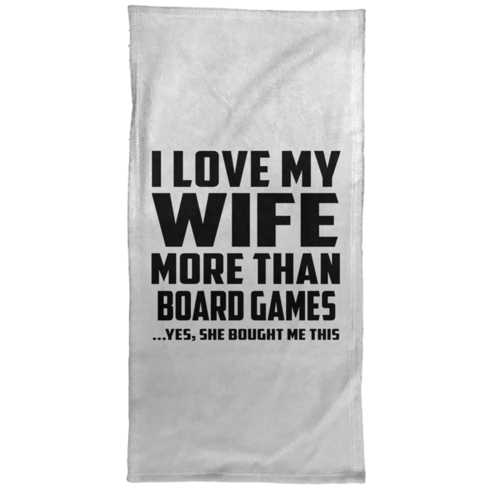 I Love My Wife More Than Board Games - Hand Towel