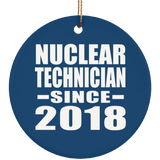 Nuclear Technician Since 2018 - Circle Ornament