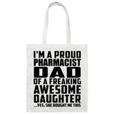 Proud Pharmacist Dad Of Awesome Daughter - Tote Bag White