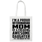Proud Veterinarian Mom Of Awesome Daughter - Tote Bag White