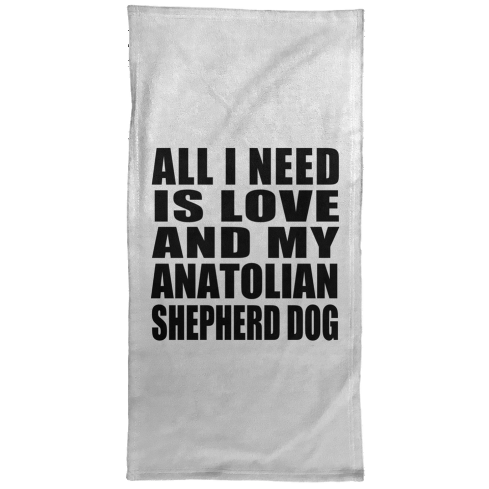 All I Need Is Love And My Anatolian Shepherd Dog - Hand Towel