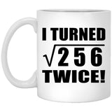 32nd Birthday I Turned Square Root of 256 Twice - 11oz Coffee Mug